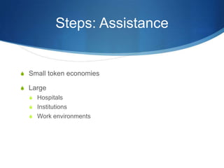 Steps: AssistanceSmall token economiesLargeHospitalsInstitutionsWork environments