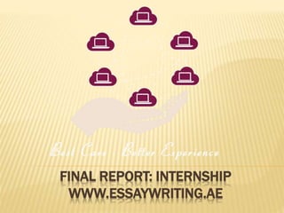 FINAL REPORT: INTERNSHIP
WWW.ESSAYWRITING.AE
 