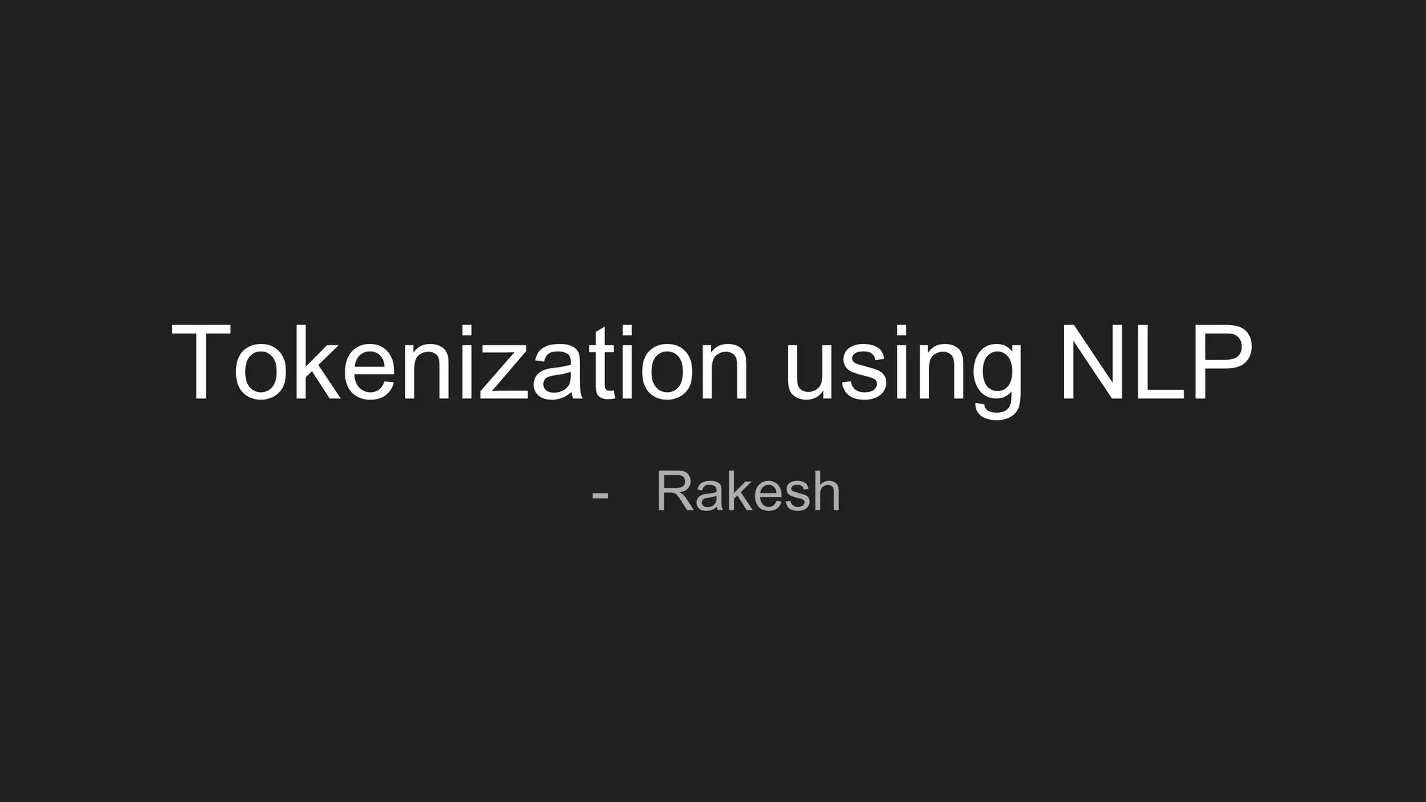 Tokenization using NLP
- Rakesh
