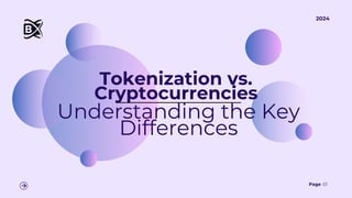 Tokenization vs.
Cryptocurrencies
Understanding the Key
Differences
Page 01
2024