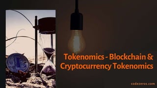 Tokenomics-Blockchain&
CryptocurrencyTokenomics
codezeros.com
 