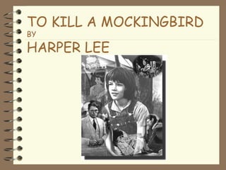 TO KILL A MOCKINGBIRD BY HARPER LEE 