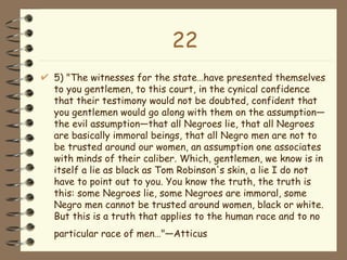 22 <ul><li>5) &quot;The witnesses for the state…have presented themselves to you gentlemen, to this court, in the cynical ...