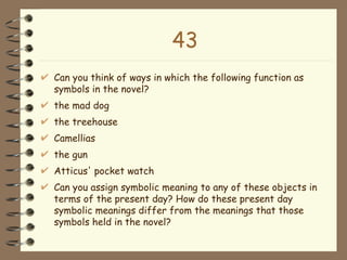43 <ul><li>Can you think of ways in which the following function as symbols in the novel?  </li></ul><ul><li>the mad dog <...