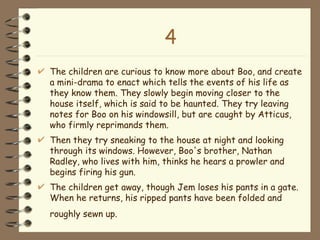 4 <ul><li>The children are curious to know more about Boo, and create a mini-drama to enact which tells the events of his ...