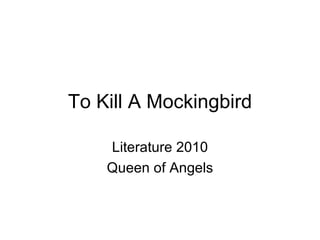 To Kill A Mockingbird Literature 2010 Queen of Angels 