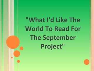 &quot;What I'd Like The World To Read For The September Project&quot; 