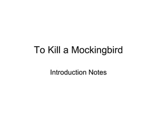To Kill a Mockingbird

   Introduction Notes
 