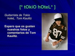 [* tOkiO hOteL* ] ,[object Object],[object Object]