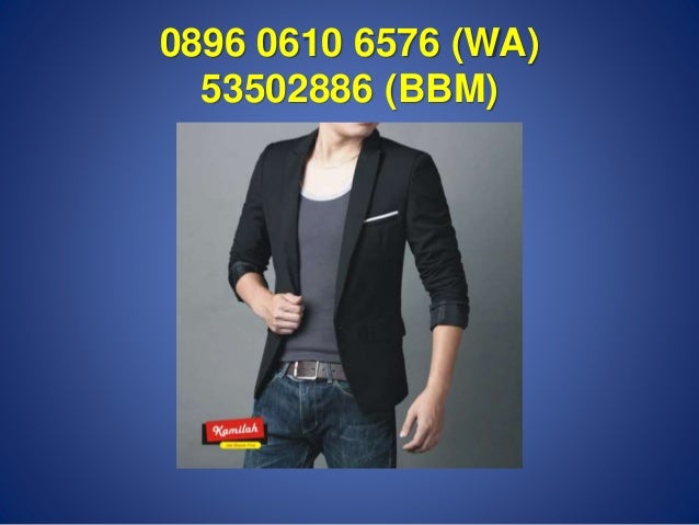 WA 0896 0610 6576 Toko Baju Jas Blazer Pria Murah Bandung WA 0896 0610 6576 Toko Baju Jas Blazer Pria Murah Bandung