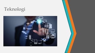 Teknologi
 