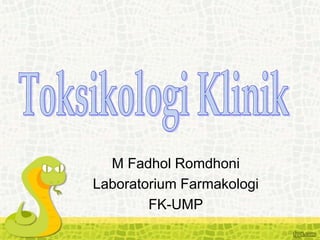 M Fadhol Romdhoni
Laboratorium Farmakologi
FK-UMP
 