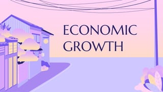 ECONOMIC
GROWTH
 