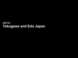 ARC134
Tokugawa and Edo Japan
 
