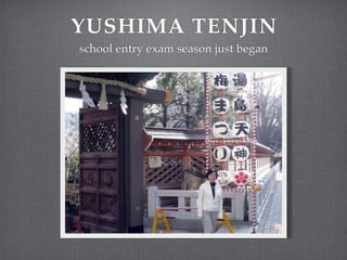 YUSHIMA TENJIN
school entry exam season just began
 