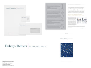 Dobroy&Partners 
Redesign de marca 
Universo visual 
Materiais corporativos 
 
