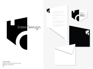 Interdesign 
Design de marca & Universo visual 
Materiais corporativos 
Site 
 