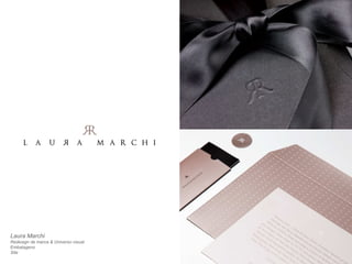Laura Marchi 
Redesign de marca & Universo visual 
Embalagens 
Site 
 