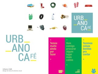 Urbano Café 
Design de marca & Universo visual 
 