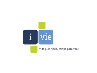 Ivie 
User interface design 
Site responsivo 
 