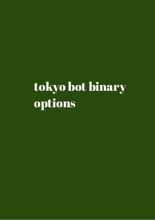 tokyo bot binary 
options 
 