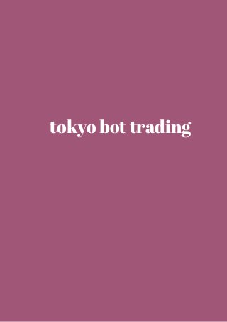 tokyo bot trading 
 