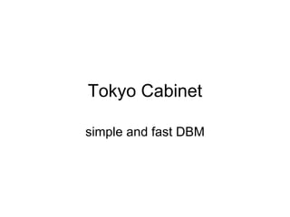 Tokyo Cabinet simple and fast DBM 