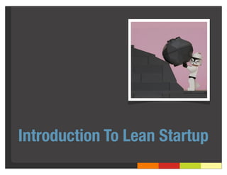 Introduction To Lean Startup
 