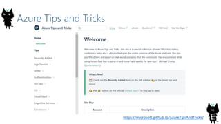 Azure Tips and Tricks
66
https://microsoft.github.io/AzureTipsAndTricks/
 