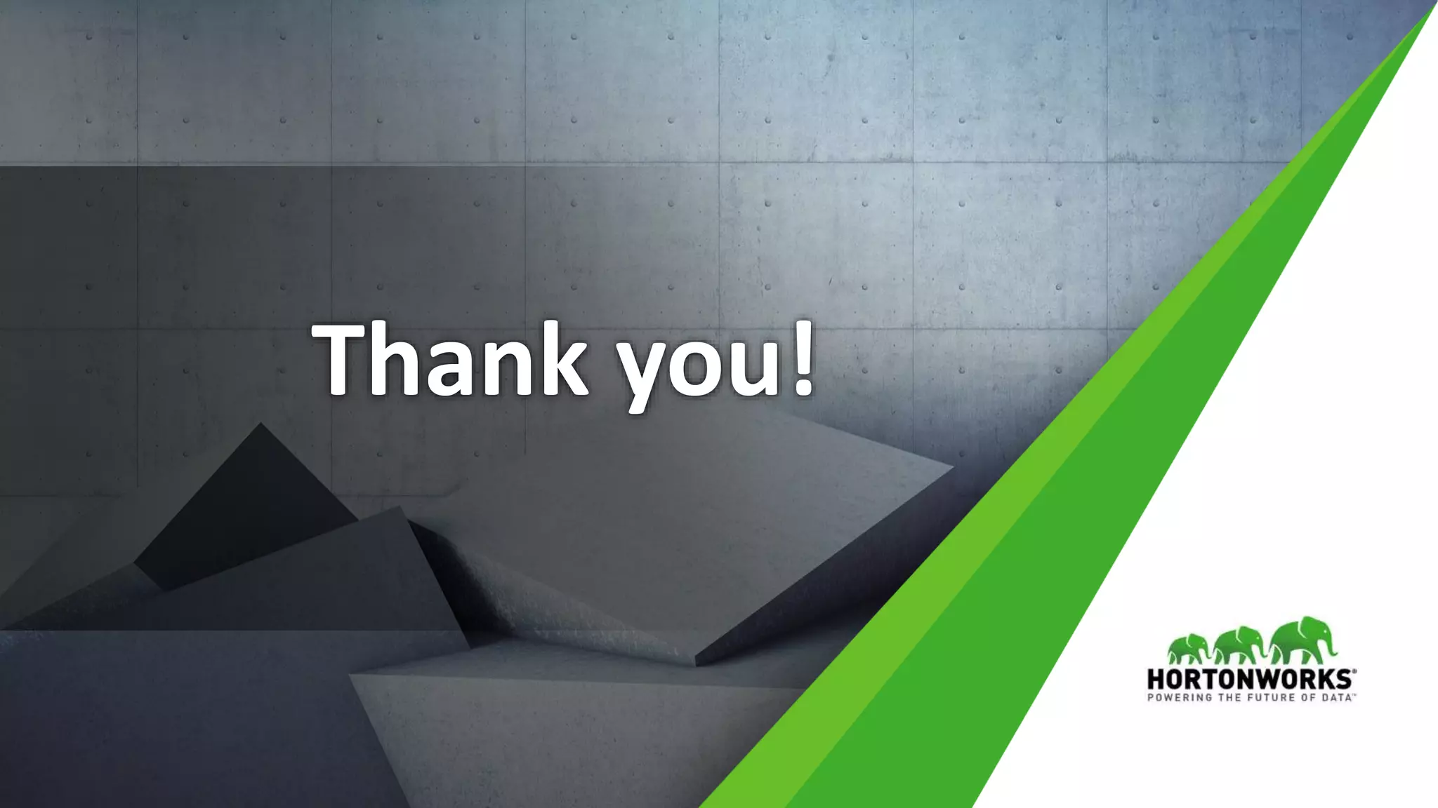 55 © Hortonworks Inc. 2011 – 2016. All Rights Reserved
Thank you!
 