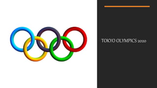 TOKYO OLYMPICS 2020
 