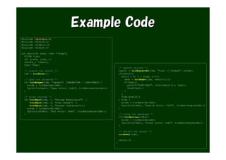 Example Code
#include   <dystopia.h>
#include   <stdlib.h>
#include   <stdbool.h>
#include   <stdint.h>

int main(int argc, char **argv){
  TCIDB *idb;
  int ecode, rnum, i;
  uint64_t *result;
  char *text;
                                                                   /* search records */
  /* create the object */                                          result = tcidbsearch2(idb, "john || thomas", &rnum);
  idb = tcidbnew();                                                if(result){
                                                                     for(i = 0; i < rnum; i++){
  /* open the database */                                              text = tcidbget(idb, result[i]);
  if(!tcidbopen(idb, "casket", IDBOWRITER | IDBOCREAT)){               if(text){
    ecode = tcidbecode(idb);                                             printf("%d¥t%s¥n", (int)result[i], text);
    fprintf(stderr, "open error: %s¥n", tcidberrmsg(ecode));             free(text);
  }                                                                    }
                                                                     }
  /* store records */                                                free(result);
  if(!tcidbput(idb, 1, "George Washington") ||                     } else {
     !tcidbput(idb, 2, "John Adams") ||                              ecode = tcidbecode(idb);
     !tcidbput(idb, 3, "Thomas Jefferson")){                         fprintf(stderr, "search error: %s¥n", tcidberrmsg(ecode));
    ecode = tcidbecode(idb);                                       }
    fprintf(stderr, "put error: %s¥n", tcidberrmsg(ecode));
  }                                                                /* close the database */
                                                                   if(!tcidbclose(idb)){
                                                                     ecode = tcidbecode(idb);
                                                                     fprintf(stderr, "close error: %s¥n", tcidberrmsg(ecode));
                                                                   }

                                                                   /* delete the object */
                                                                   tcidbdel(idb);

                                                                   return 0;
                                                               }
 