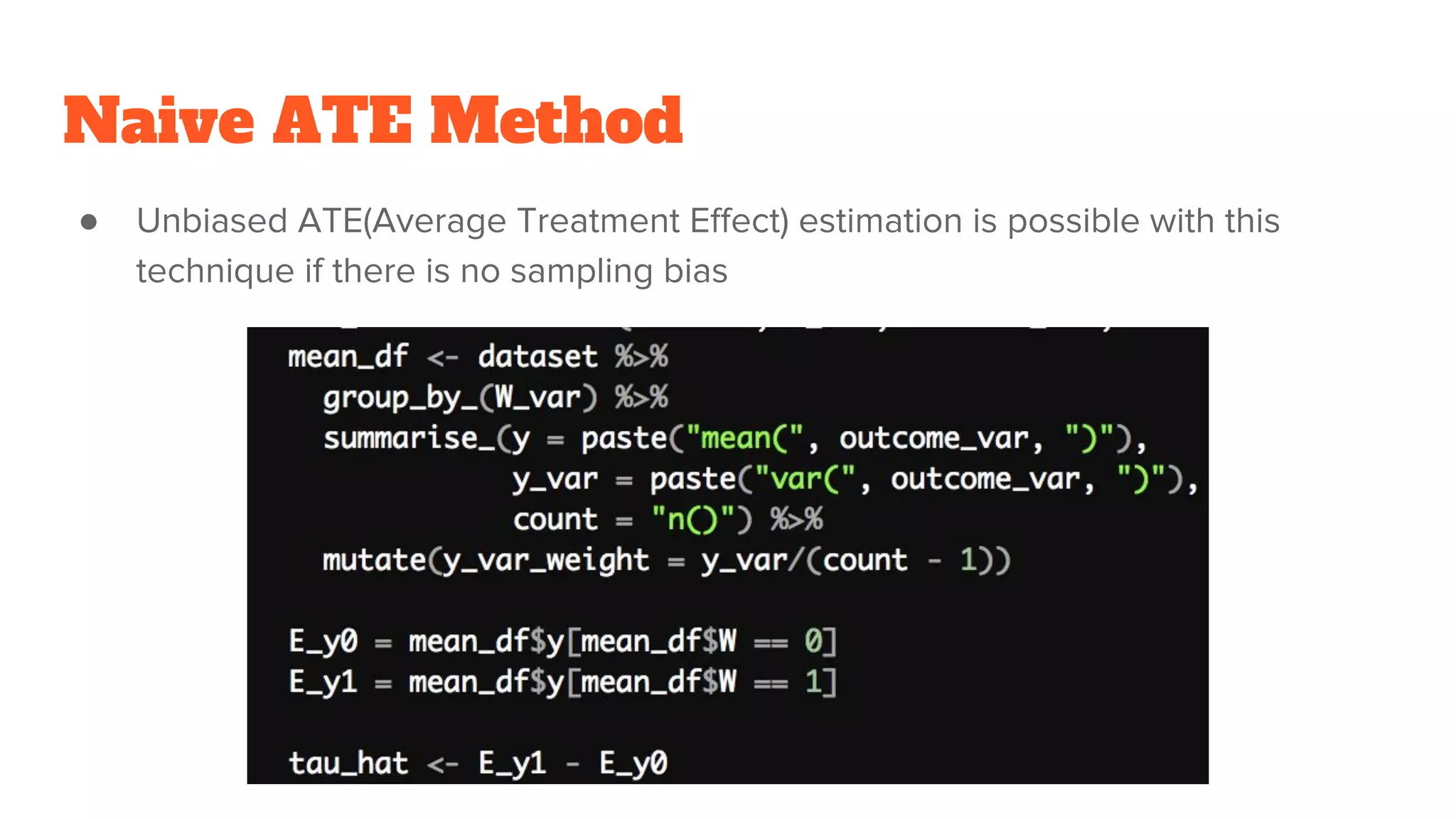 Naive ATE Method
● Unbiased ATE(Average Treatment Effect) estimation is possible with this
technique if there is no sampling bias
 