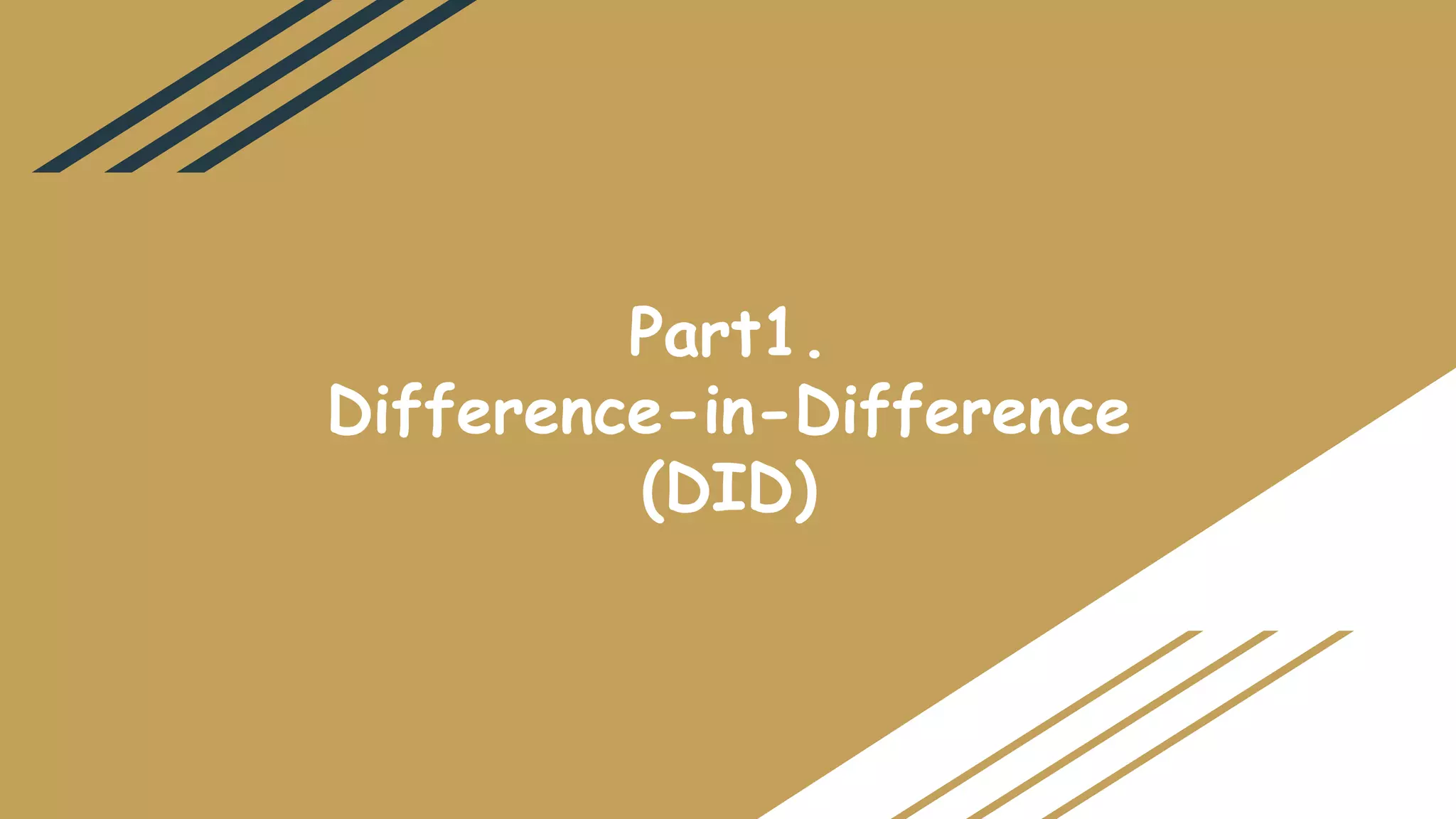 Part1.
Difference-in-Difference
(DID)
 
