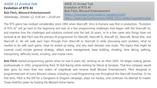 AIIDE-11 Invited Talk
Evolution of RTS AI
Bob Fitch, Blizzard Entertainment
https://movingai.com/aiide11/speakers.html
https://aaai.org/Conferences/AIIDE/2011/aiide11speakers.php
 