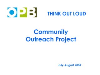 THINK OUT LOUD   Community Outreach Project July-August 2008   
