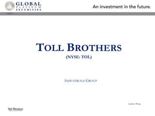 Toll Brothers(NYSE: TOL) Industrials Group Lambert Wang 