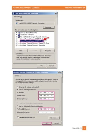 PASSERELLESNUMERIQUES CAMBODIA NETWORK ADMINISTRATION 
TOLA.LENG-PC 4 
 