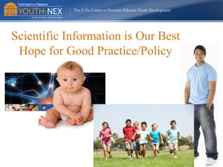 Scientific Information is Our Best
Hope for Good Practice/Policy

 
