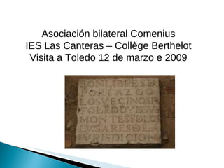 Asociación bilateral Comenius IES Las Canteras – Collège Berthelot Visita a Toledo 12 de marzo e 2009 