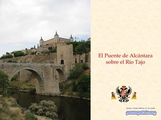 El Puente de Alcántara
   sobre el Río Tajo
 
