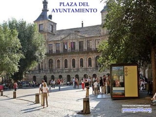 PLAZA DEL
AYUNTAMIENTO
 