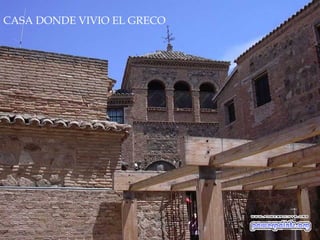 CASA DONDE VIVIO EL GRECO
 