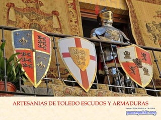 ARTESANIAS DE TOLEDO ESCUDOS Y ARMADURAS
 