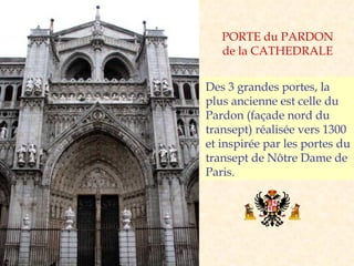 PORTE du PARDON de la CATHEDRALE Des 3 grandes portes, la plus ancienne est celle du Pardon (façade nord du transept) réalisée vers 1300 et inspirée par les portes du transept de Nôtre Dame de Paris.  