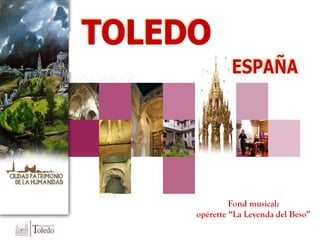 TOLEDO ESPAÑA Fond musical: opérette “La Leyenda del Beso” 