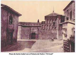 Plaza de Santa Isabel con el Palacio de Pedro I “El Cruel” 
