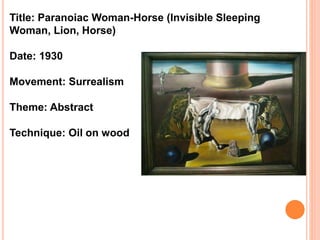 Title: Paranoiac Woman-Horse (Invisible Sleeping
Woman, Lion, Horse)
Date: 1930
Movement: Surrealism
Theme: Abstract
Technique: Oil on wood
 