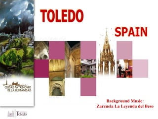 TOLEDO SPAIN Background Music: Zarzuela La Leyenda del Beso 
