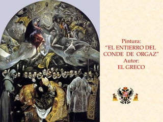 Pintura: “ EL ENTIERRO DEL  CONDE  DE  ORGAZ” Autor: EL GRECO 